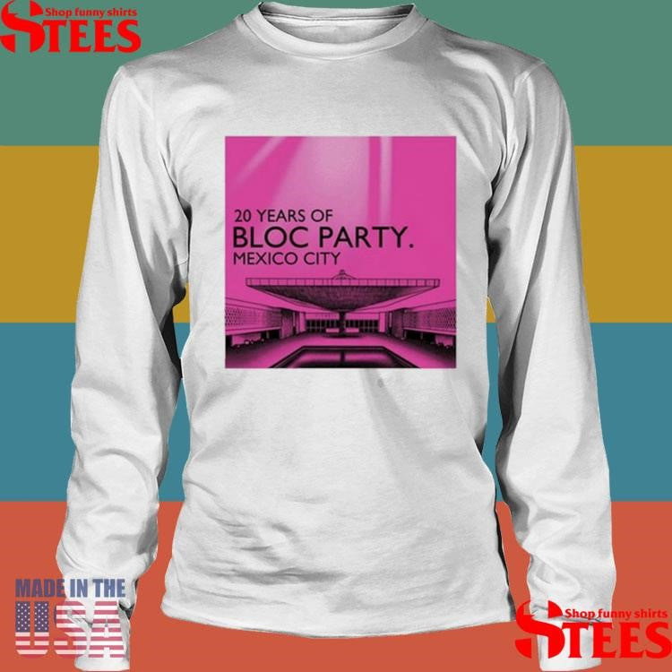 Bloc Party 20 Year Of Mexico City Shirts