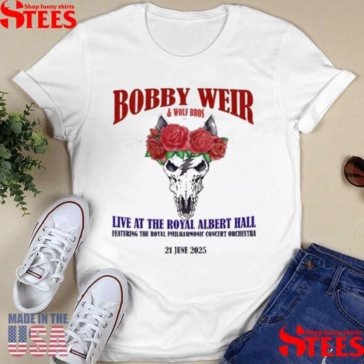Bobby Weir & Wolf Bros June 21 2025 Live At The Royal Albert Hall Shirts