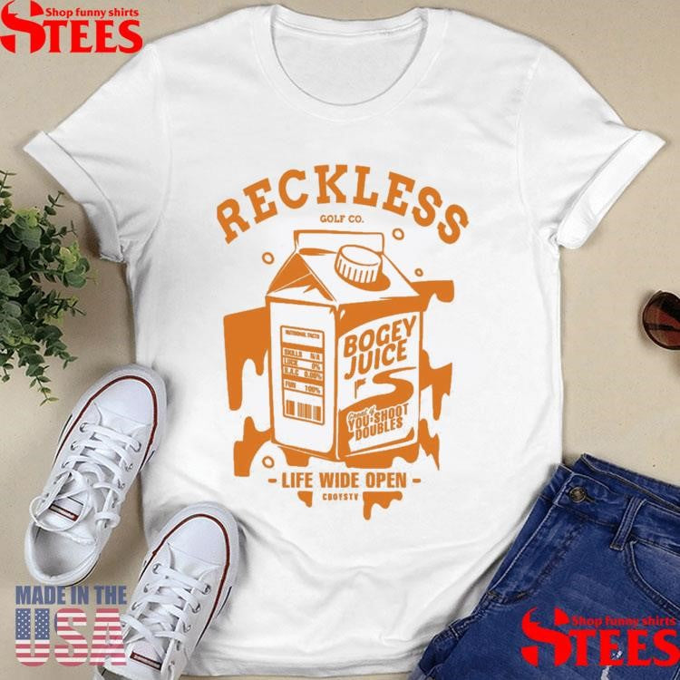 Bogey Juice Reckless Golf Co Life Wide Open Shirts