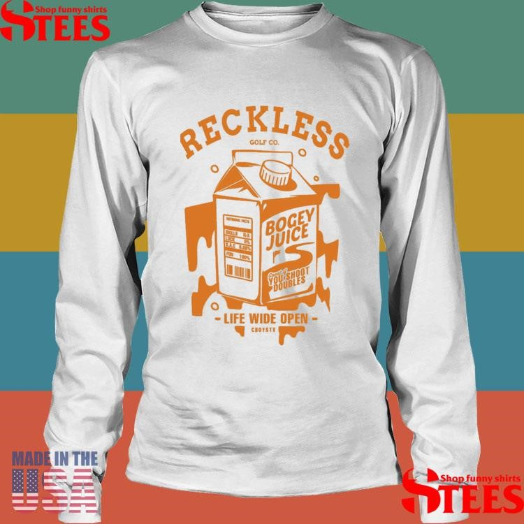 Bogey Juice Reckless Golf Co Life Wide Open Shirts