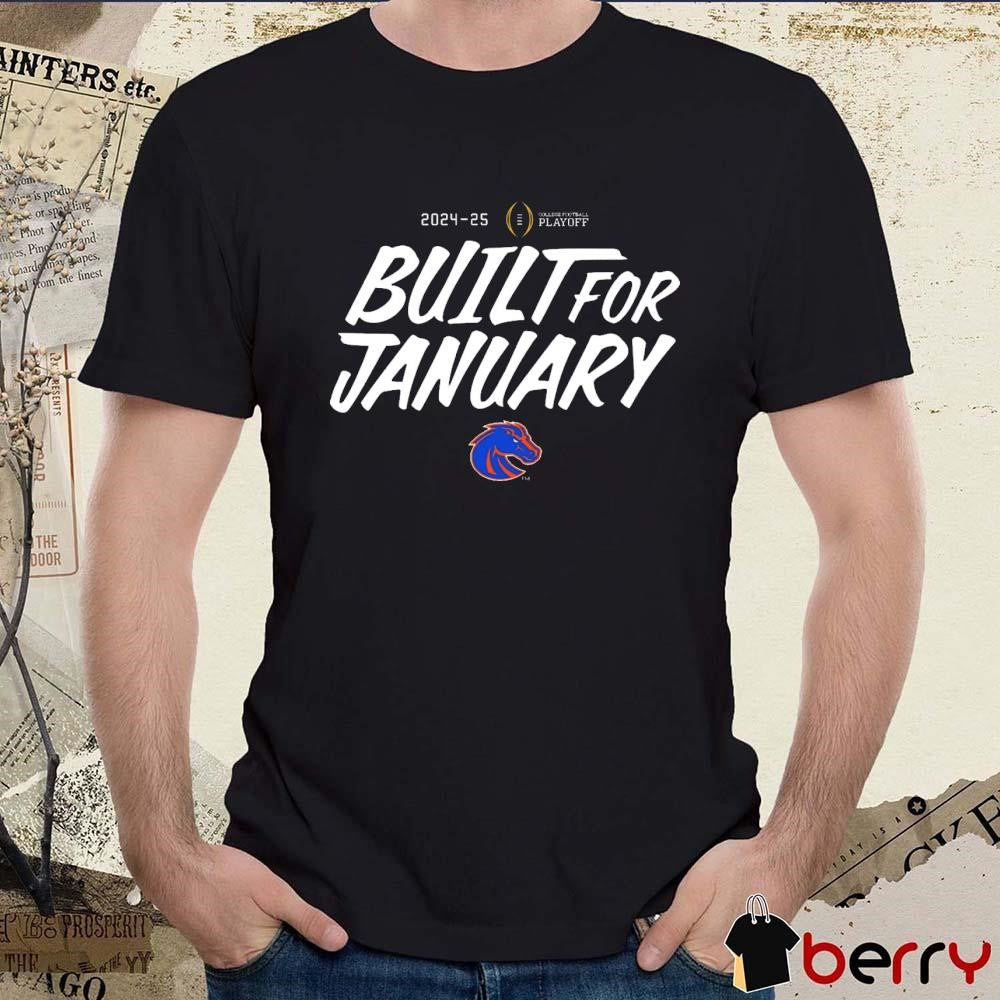 Boise State Broncos 2024-25 College Football Playoff Built For January t-shirt