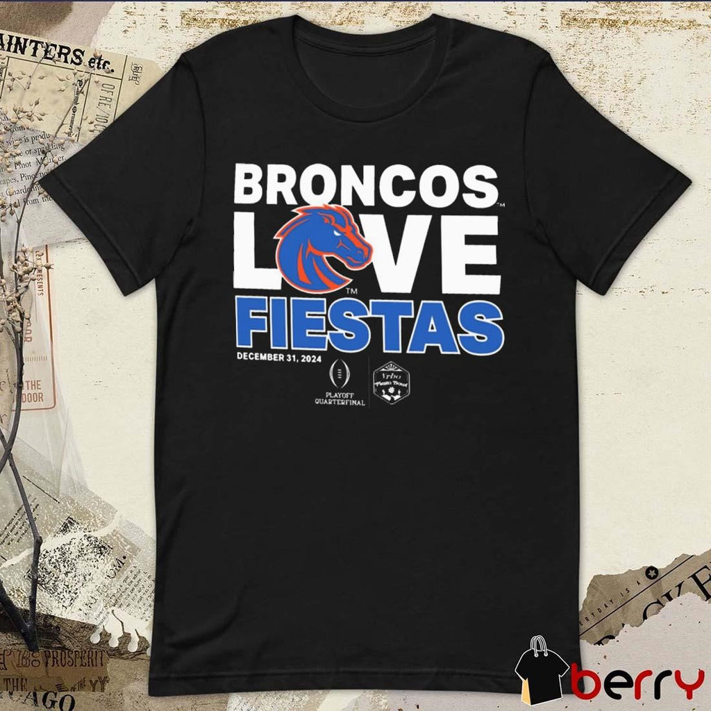 Boise State Broncos Love Fiestas December 31 2024 Playoff Quarterfinal t-shirt