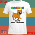 Borking Is My Love Language I Love You T-shirt