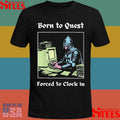 Born To Quest Forced To Clock In T-shirt