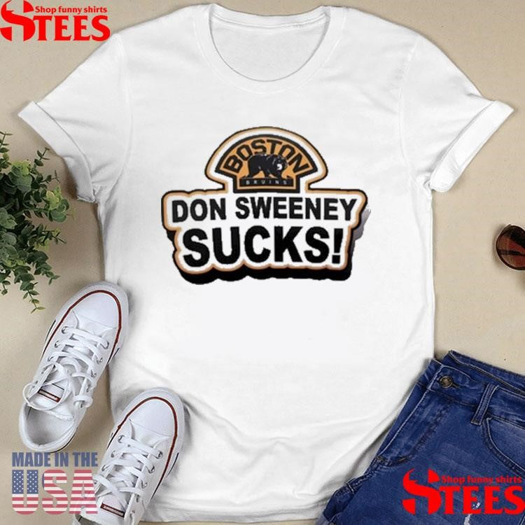 Boston Bruins Don Sweeney Sucks Shirts