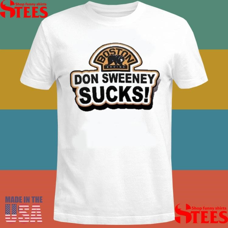 Boston Bruins Don Sweeney Sucks Shirts