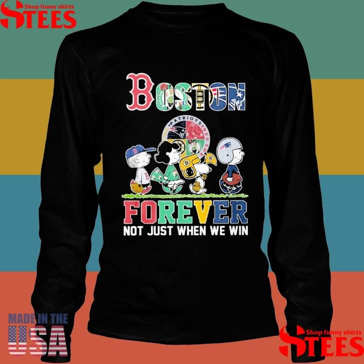 Boston Sports Teams Forever Not Just When We Win T-shirt