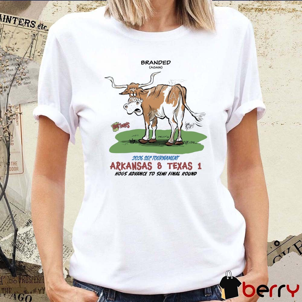 Branded Again 2026 SEC Tournament Arkansas 8 – Texas 1 Hogs Advance To Semi Final Round t-shirt