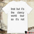 Brat But It’s The Clancy World Tour So It’s Not t-shirt