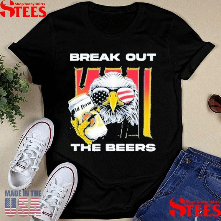 Break Out The Beers T-shirt