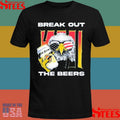 Break Out The Beers T-shirt
