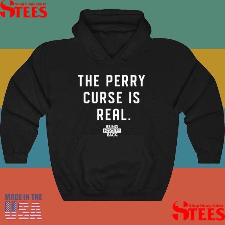 Bring Hockey Back The Perry Curse Is Real T-shirt