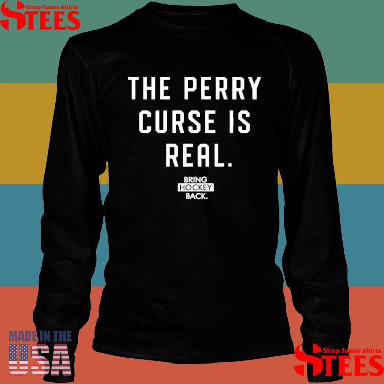Bring Hockey Back The Perry Curse Is Real T-shirt