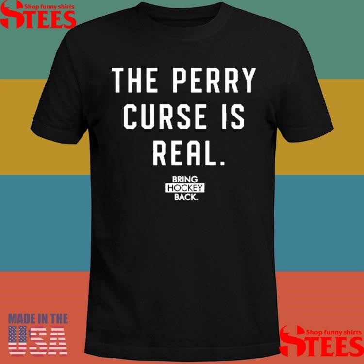Bring Hockey Back The Perry Curse Is Real T-shirt