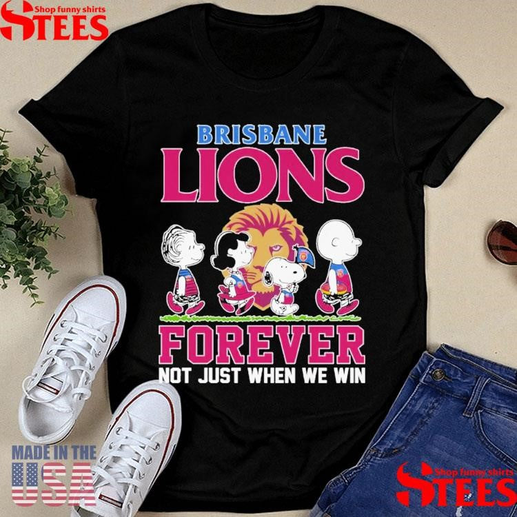 Brisbane Lions Forever Not Just When We Win Shirts