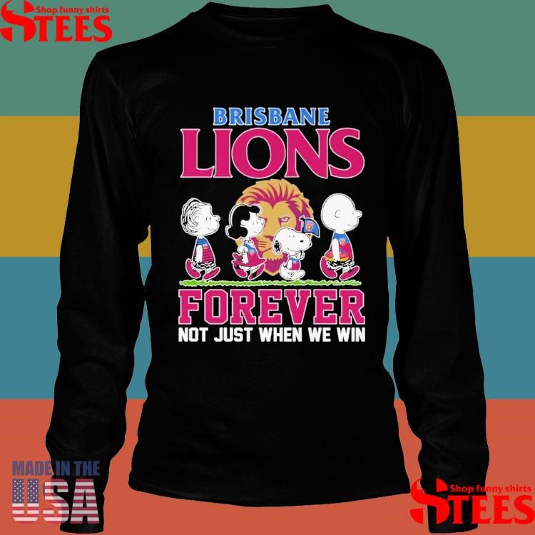 Brisbane Lions Forever Not Just When We Win Shirts