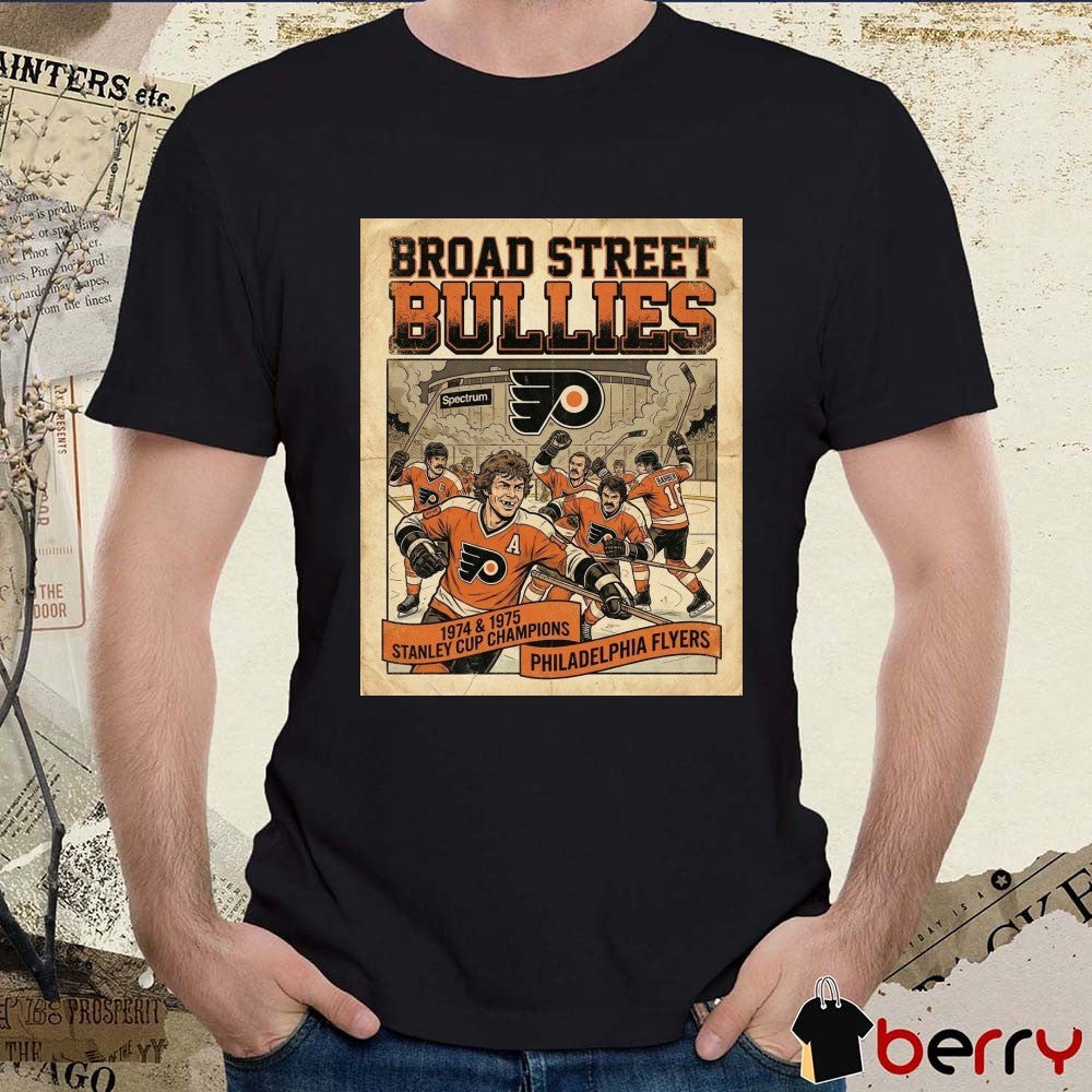 Broad Street Bullies 1974-1975 Stanley Cup Champions Philadelphia Flyers Poster t-shirt