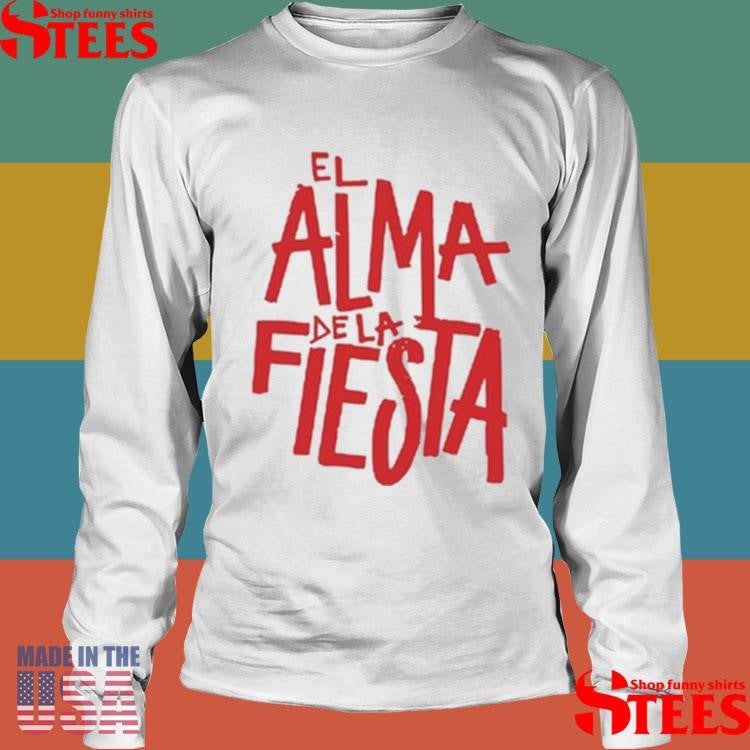 Brray El Alma De La Fiesta Shirts