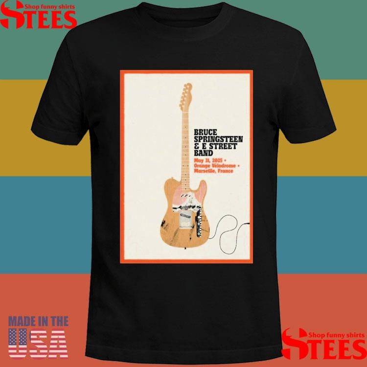 Bruce Springsteen And E Street Band World Tour In Marseille France On May 31 2025 Shirts