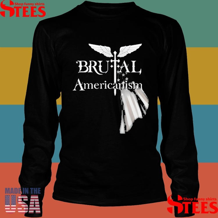 Brutal Americanism Shirts