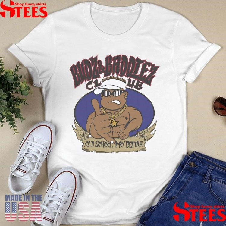 BudzAndBaddiez Bad Boy Old School Mo Betta Shirts