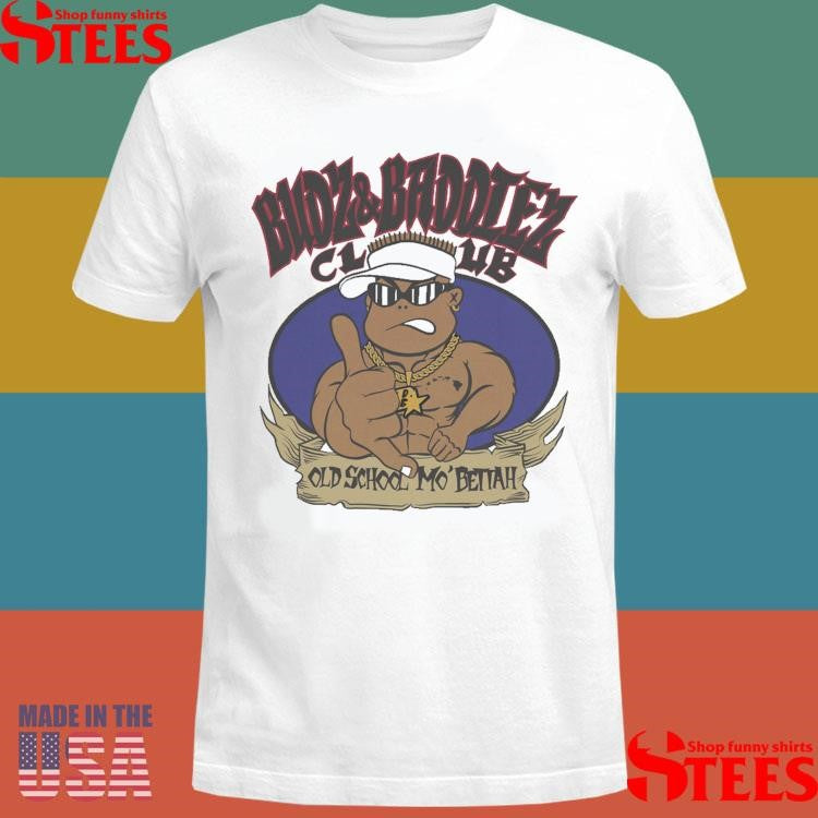 BudzAndBaddiez Bad Boy Old School Mo Betta Shirts
