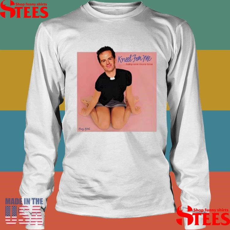 Buggirl200 Kneel For Me Baby One More Time T-shirt