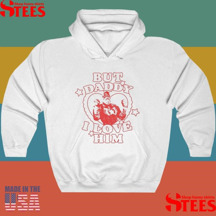 But Daddy I Love Him Red Guardian Shirts