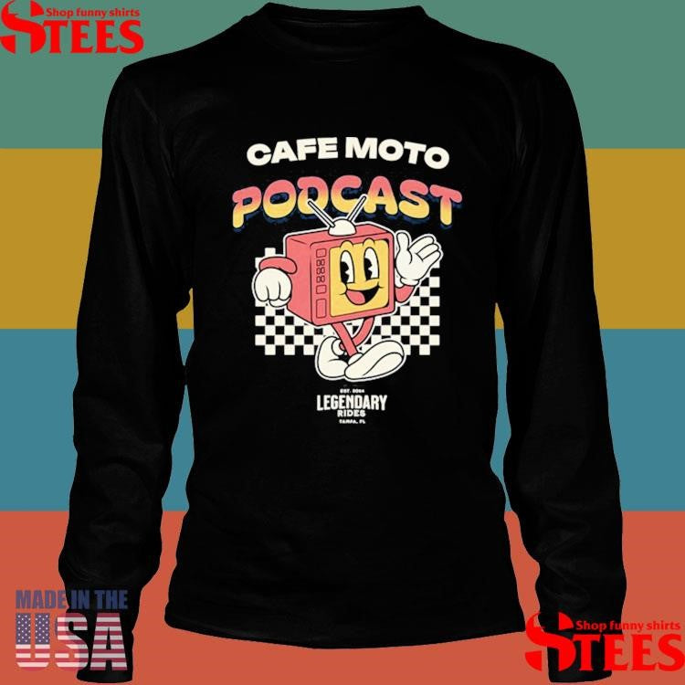 Cafe Moto Podcast Legendary Rides Tampa Fl Tv Off Est 2025 Shirts