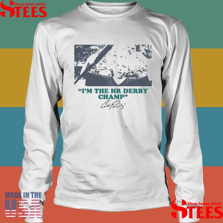 Cal Raleigh I’m The Hr Derby Champ T-shirt