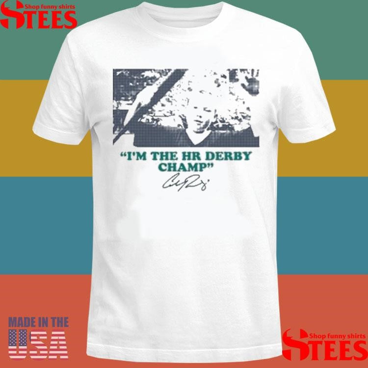 Cal Raleigh I’m The Hr Derby Champ T-shirt
