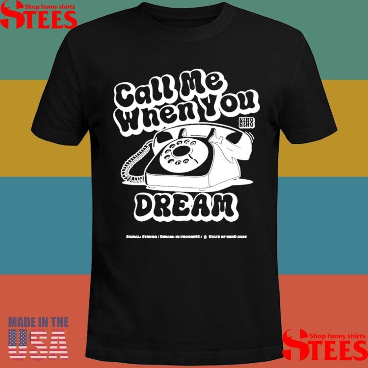 Call Me When You Dream Ring Ring State Of Mind 2025 T-shirt