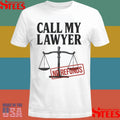 Call My Lawyer No Refunds 2025 T-shirt
