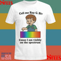 Call My Roy G. Biv Cause I Am Visibly On The Spectrum Shirts