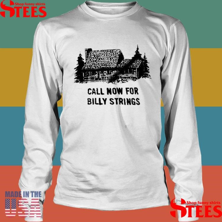 Call Now For Billy Strings Shirts