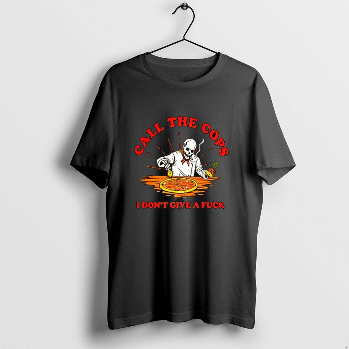 Official Call The Cops I Dont Give A Fuck Skeleton Making Pizza T-Shirts, Hoodie, Sweatshirt | CiraTrend.com