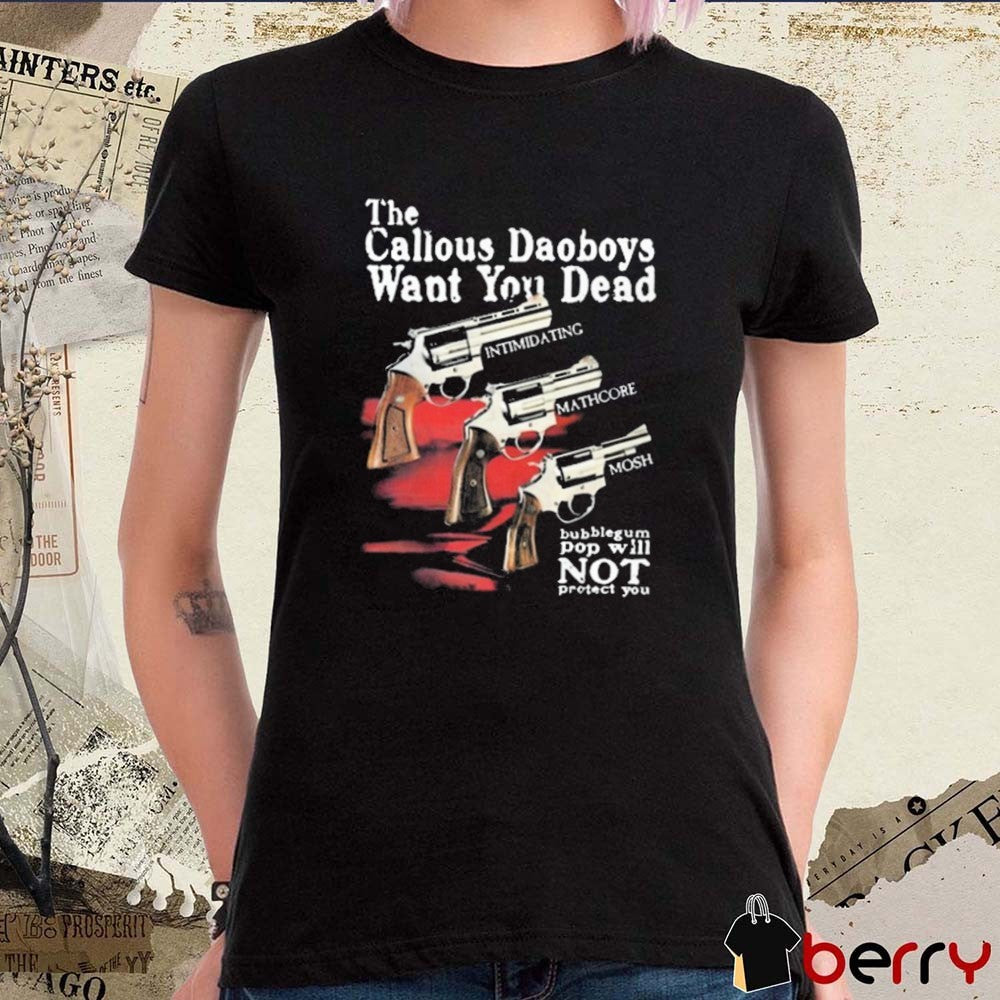 Callousdaoboys The Callous Daoboys Want You Dead Bubblegum Pop Will Not Protect You t-shirt
