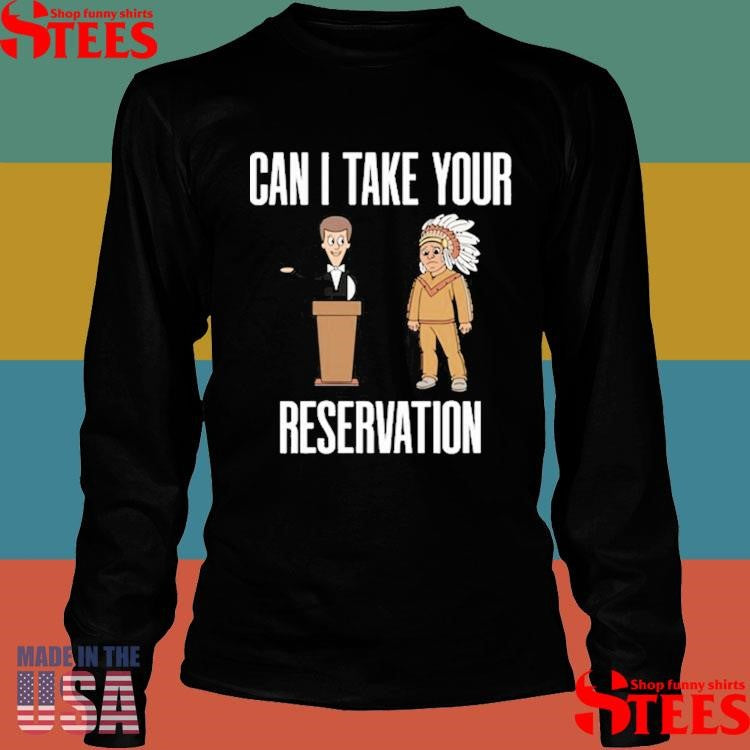 Can I Take Your Reservation T-shirt