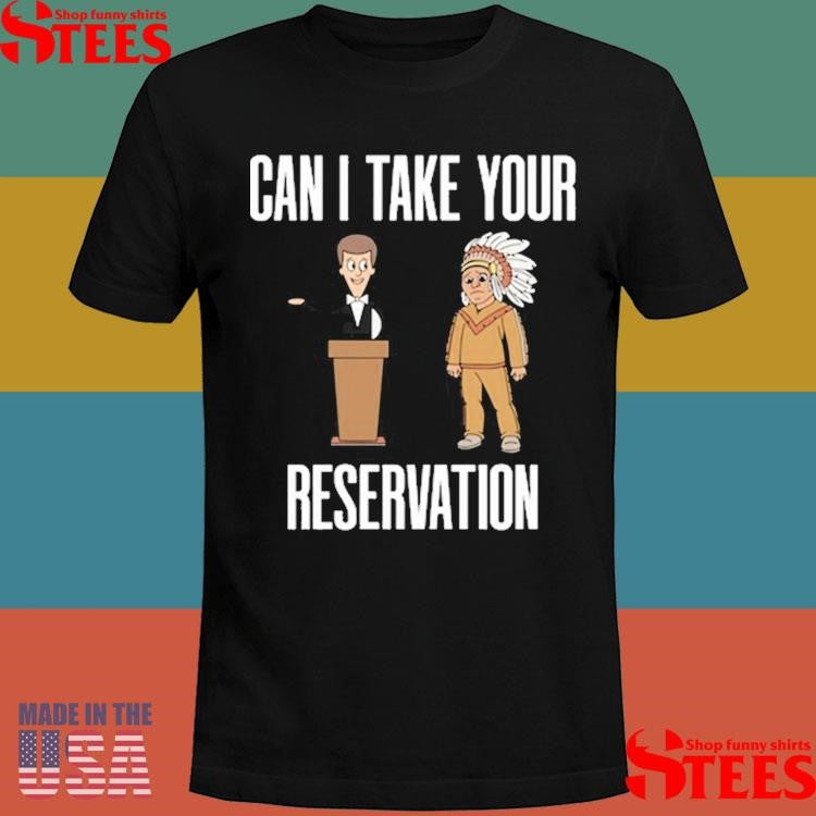 Can I Take Your Reservation T-shirt
