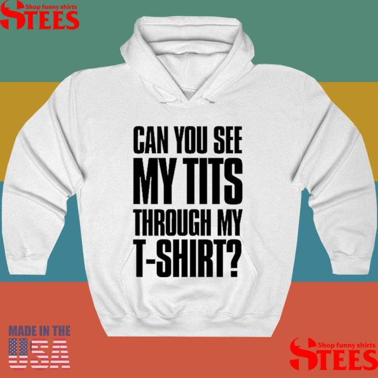 Can You See My Tits Through My Shirts