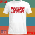 Candycourn Disabled Is Not A Bad Word T-shirt