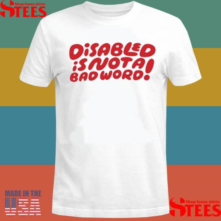 Candycourn Disabled Is Not A Bad Word T-shirt