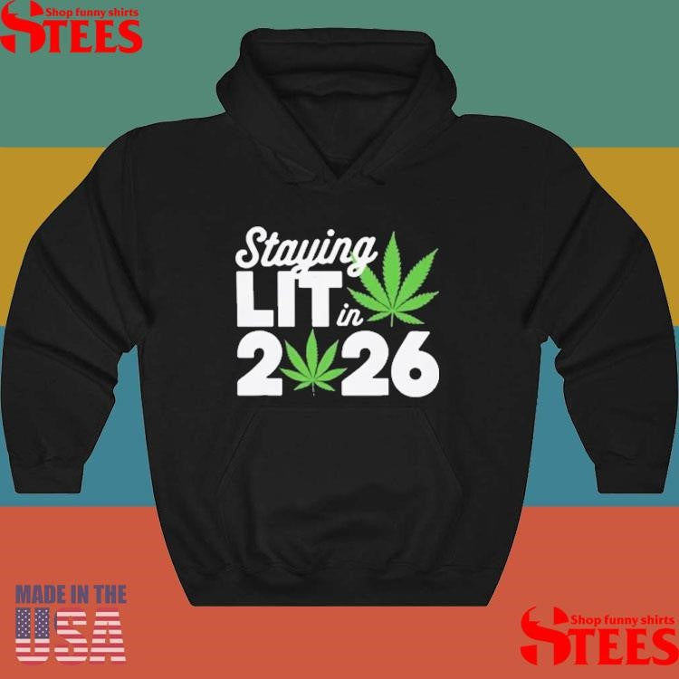 Cannabis Staying Lit In 2026 T-shirt