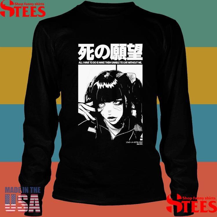 Can’t Live Without You All I Have To Do Is Make Them Unable To Live Without Me Shirts