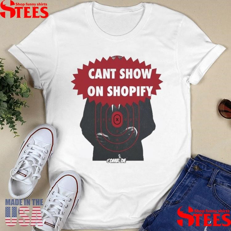 Can’t Show On Shopify Target Practice Comrade Shirts