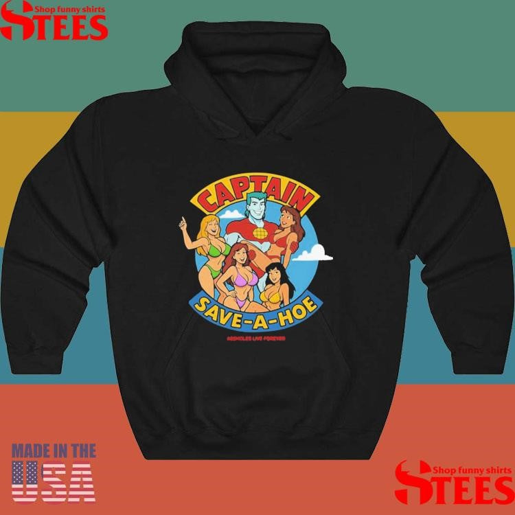 Captain Save A Hoe Asshole Live Forever Shirts