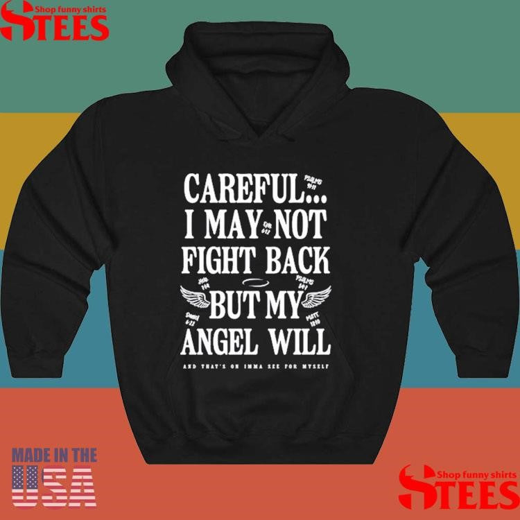 Careful I May Not Fight Back But My Angel Will Shirts