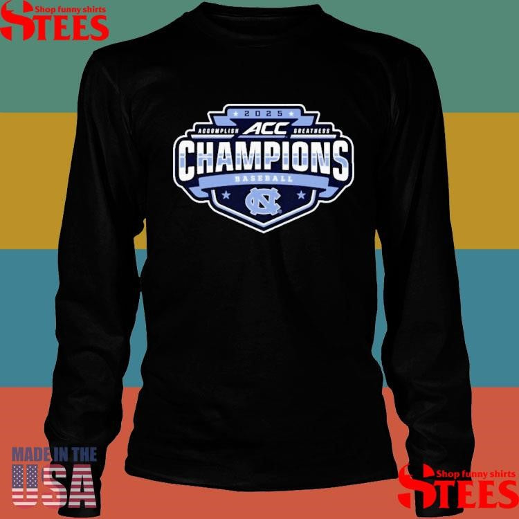 Carolina Blue North Carolina Tar Heels 2025 Acc Baseball Conference Tournament Champions Shirts
