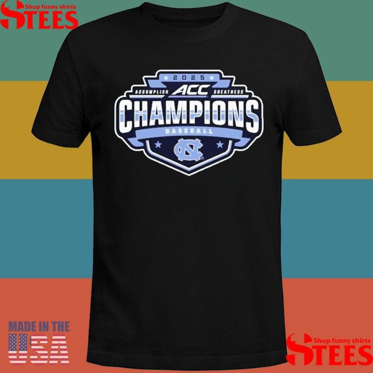 Carolina Blue North Carolina Tar Heels 2025 Acc Baseball Conference Tournament Champions Shirts