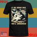 Cat If You Shenan Once You’ll Shenanigan Shirts